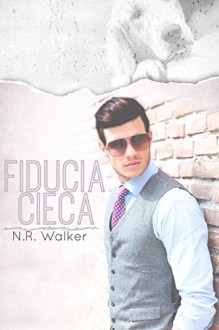 Fiducia cieca (Blind Faith #1) - N.R. Walker,Pandora