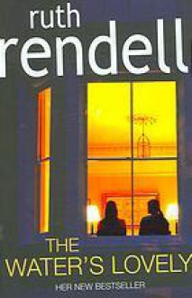 The Water's Lovely - Ruth Rendell