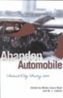 Abandon Automobile: Detroit City Poetry 2001 (African American Life) - M.L. Liebler, Melba Joyce Boyd, Sarah Addae, Saladin Ahmed, Ron Allen, Alise Alousi, Mitzi Alvin, Olivia V. Ambrogio, Alvin Aubert, Irvine Barat, Faraq Z. Bey, Sadio Bey, Terry Blackhawk, Jill Witherspoon Boyer, William Boyer, Donna Brook, James Burdine, Anthony Butts, Mar