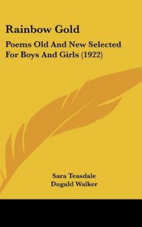 Rainbow Gold: Poems Old and New Selected for Boys and Girls - Sara Teasdale