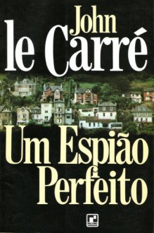 Um Espião Perfeito - John le Carré, A.B. Pinheiro de Lemos