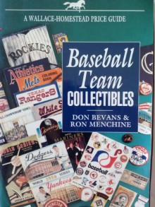 Baseball Team Collectibles: A Wallace-Homestead Price Guide - Don Bevans, Ron Menchine