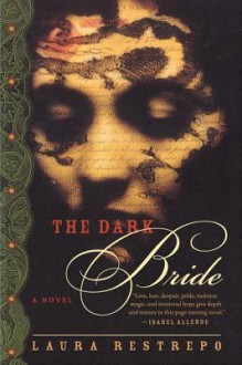 The Dark Bride: A Novel - Laura Restrepo