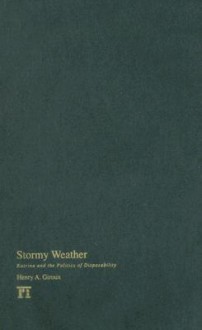 Stormy Weather: Katrina and the Politics of Disposability - Henry A. Giroux