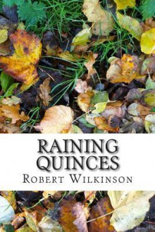 Raining Quinces - Robert Wilkinson