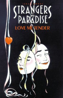 Strangers in Paradise, Volume 4: Love Me Tender - Terry Moore