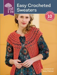 Craft Tree Easy Crochet Sweaters - Amy Palmer