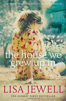 The House We Grew Up In - Lisa Jewell