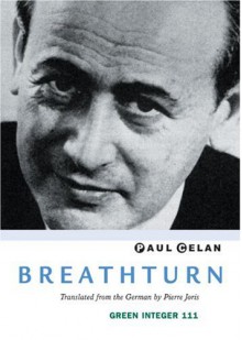 Breathturn - Paul Celan, Pierre Joris