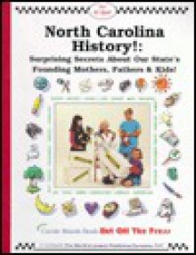 North Carolina History!: Surprising Secrets About Our State's Founding Mothers, Fathers & Kids! (Carole Marsh North Carolina Books) - Carole Marsh