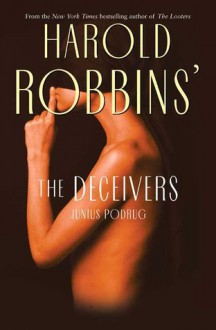 The Deceivers - Harold Robbins, Junius Podrug