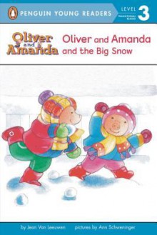 Oliver and Amanda and the Big Snow - Jean Van Leeuwen, Ann Schweninger