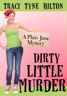 Dirty Little Murder - Traci Tyne Hilton