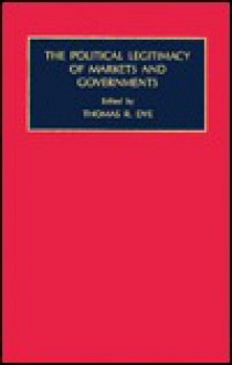 The Political Legitimacy of Markets and Governments - Thomas R. Dye