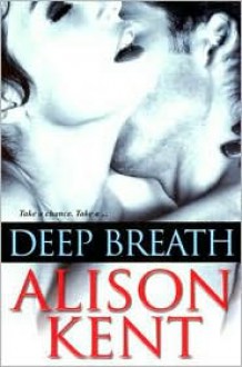 Deep Breath - Alison Kent