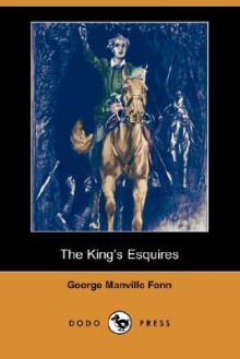 The King's Esquires (Dodo Press) - George Manville Fenn, Ogle