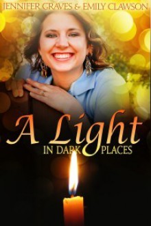 A Light in Dark Places - Jennifer Graves, Emily Clawson