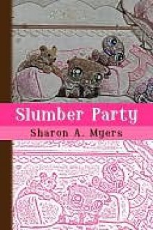 Slumber Party - Sharon A. Myers