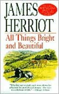 All Things Bright and Beautiful - James Herriot