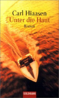 Unter Die Haut - Carl Hiaasen