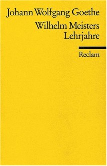 Wilhelm Meisters Lehrjahre: Aus: Deutsche National-Litteratur: Historisch-Kritische Ausgabe, 131 = Bd. 96, Abt. 2, Teil 15, Abt. 2 - Johann Wolfgang von Goethe, Heinrich Düntzer, Joseph Kürschner