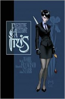 Executive Assistant Iris, Volume 1 - Eduardo Francisco, David Wohl