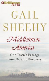 Middletown, America: One Town's Passage from Trauma to Hope (Audio) - Gail Sheehy