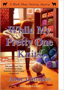 While My Pretty One Knits - Anne Canadeo