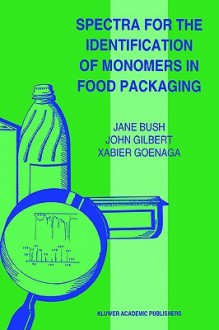 Spectra for the Identification of Monomers in Food Packaging - Jane Bush, John Gilbert