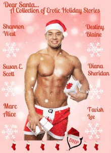 Dear Santa... - Destiny Blaine, Shannon West, Diana Sheridan, Susan E. Scott, Tavish Lee, Marc Alice