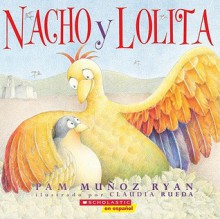 Nacho y Lolita (Nacho and Lolita) - Pam Muñoz Ryan