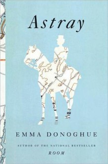 Astray: Stories - Emma Donoghue