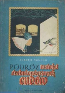 Podróż w świat średniowiecznych cudów - Andrzej Nowicki