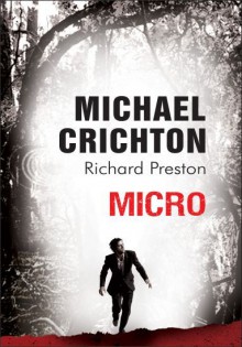 Micro - Michael Crichton, Richard Preston