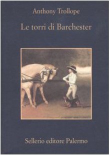 Le torri di Barchester - Anthony Trollope, Rossella Cazzullo