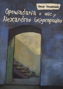 Opowiadania z ulicy Alexandros Grigoropoulos - Oskar Szwabowski