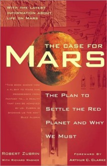 The Case for Mars - Arthur C. Clarke, Robert Zubrin