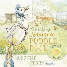 The Tale of Jemima Puddle-Duck: A Sound Storybook. [Based on the Original Tales by Beatrix Potter] - Beatrix Potter