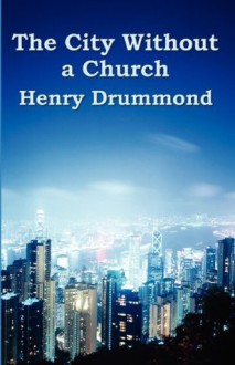 The City Without a Church - Henry Drummond