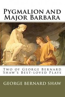 Pygmalion And Major Barbara - George Bernard Shaw, Charles Twain