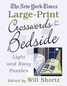 The New York Times Large-Print Crosswords for Your Bedside: Light and Easy Puzzles - Will Shortz