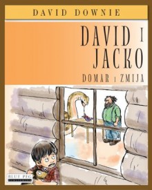 David i Jacko: Domar i Zmija (Croatian Edition) - David Downie, Tea Seroya, Tea Percic