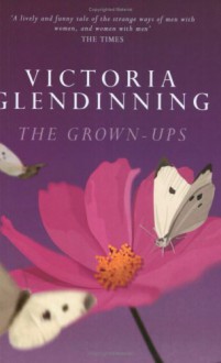 The Grown-Ups - Victoria Glendinning