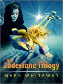 The Lodestone Trilogy - Mark Whiteway