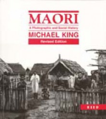 Maori: A Photographic and Social History - Michael King