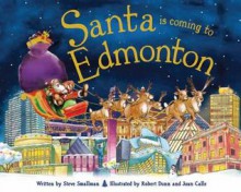 Santa Is Coming to Edmonton - Steve Smallman, Robert Dunn