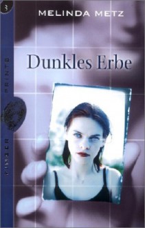 Dunkles Erbe (Finger Prints, #3) - Melinda Metz