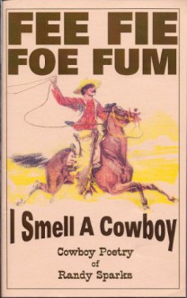 Fie Fie Foe Fum, I Smell a Coboy - Cowboy Poetry (2000) - Randy Sparks