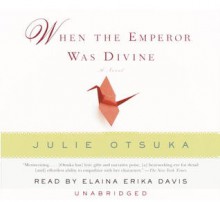 When the Emperor Was Divine - Julie Otsuka, Elaina Erika Davis