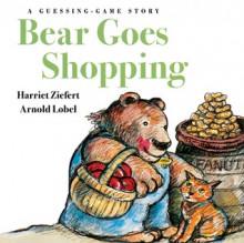 Bear Goes Shopping: A Guessing Game Story - Harriet Ziefert